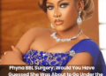BBNaija Phyna BBL surgery